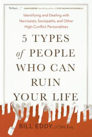 Книга 5 Types of People Who Can Ruin Your Life Bill Eddy