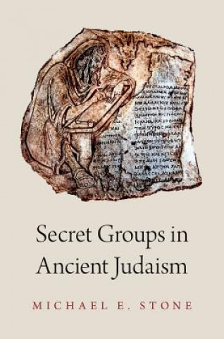 Kniha Secret Groups in Ancient Judaism Michael E. Stone