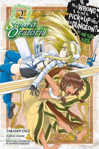 Könyv Is It Wrong to Try to Pick Up Girls in a Dungeon? Sword Oratoria, Vol. 2 Fujino Omori