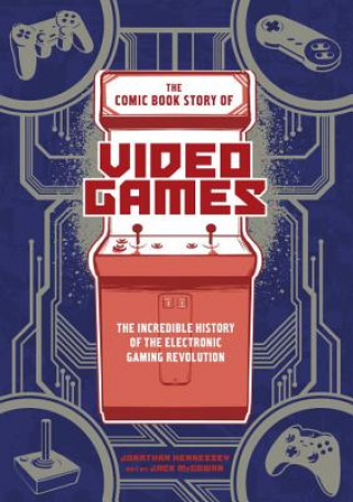 Книга Comic Book Story of Video Games, The Jonathan Hennessey