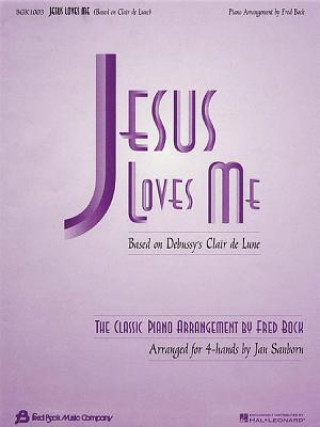 Kniha Jesus Loves Me: Arr. Fred Bock/Jan Sanborn for 4-Hand Duet Fred Bock