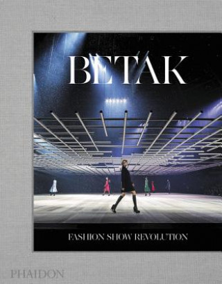 Kniha Betak: Fashion Show Revolution Alexandre de Betak