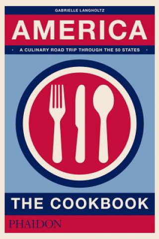 Könyv America, The Cookbook Gabrielle Langholtz