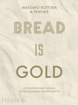 Книга Bread Is Gold Massimo Bottura