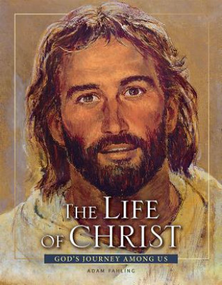 Könyv The Life of Christ - Revised 3rd Edition Adam Fahling