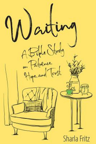 Książka Waiting: A Bible Study on Patience, Hope, and Trust Sharla Fritz