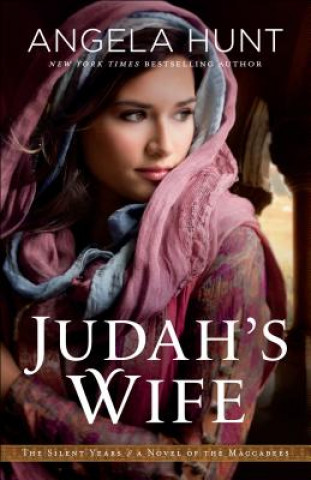 Knjiga Judah`s Wife - A Novel of the Maccabees Angela Hunt