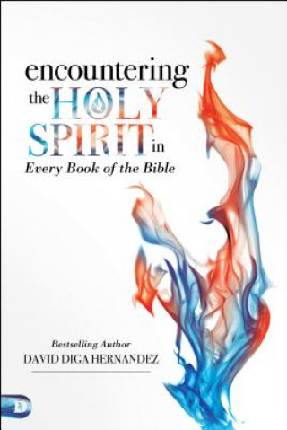 Könyv Encountering the Holy Spirit in Every Book of the Bible David Hernandez