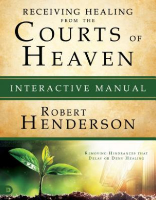 Kniha Receiving Healing From The Courts Of Heaven Manual Robert Henderson