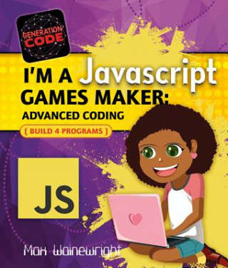 Kniha I'm a JavaScript Games Maker: Advanced Coding Max Wainewright
