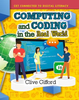 Книга Computing and Coding in the Real World Clive Gifford