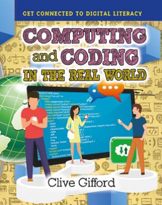 Книга Computing and Coding in the Real World Clive Gifford