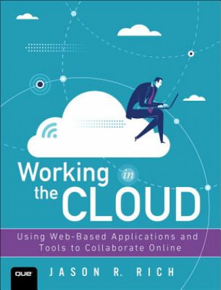 Kniha Working in the Cloud Jason R. Rich