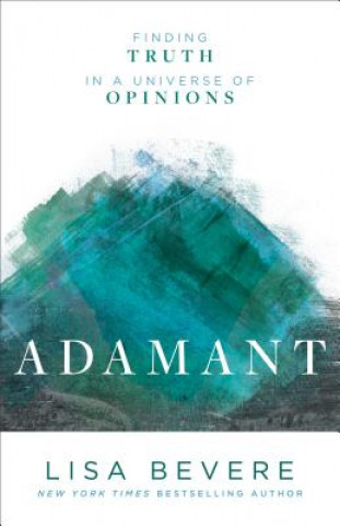 Książka Adamant - Finding Truth in a Universe of Opinions Lisa Bevere