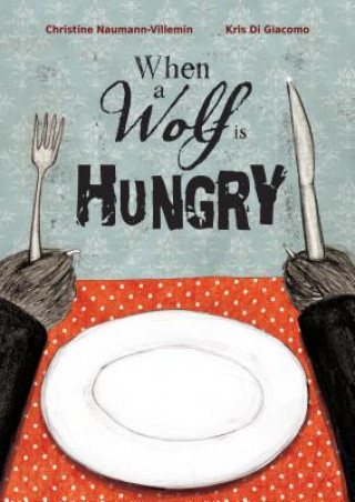 Kniha When a Wolf is Hungry Christine Naumann-Villemin