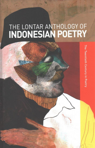 Knjiga The Lontar Anthology of Indonesian Poetry: The Twentieth Century in Poetry John H. McGlynn