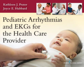 Carte Pediatric Arrhythmias and EKGs for the Health Care Provider Kathleen J. Prater