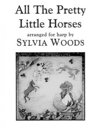 Książka All the Pretty Little Horses: Arranged for Harp Sylvia Woods