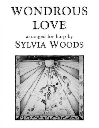 Kniha Wondrous Love: Arranged for Harp Sylvia Woods