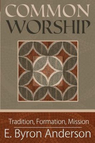 Livre COMMON WORSHIP E. Byron Anderson