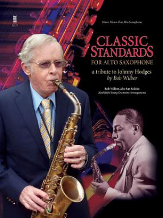 Könyv Classic Standards for Alto Saxophone: A Tribute to Johnny Hodges Bob Wilber