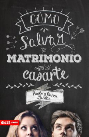 Könyv Cómo Salvar Tu Matrimonio Antes de Casarte Paolo Lacota