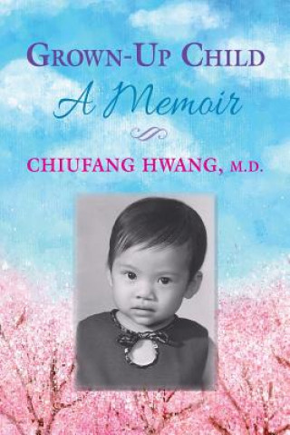 Książka Grown-Up Child Chiufang Hwang MD