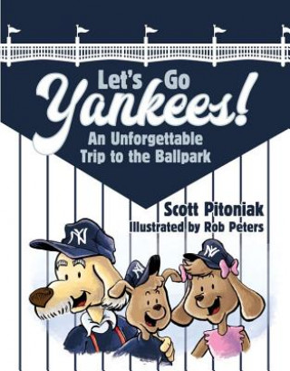 Carte Let's Go Yankees: An Unforgettable Trip to the Ballpark Scott Pitoniak