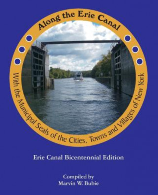 Carte Along the Erie Canal with the Municipal Seals of the Cities, Towns and Villages of New York Marvin W. Bubie