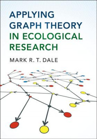 Kniha Applying Graph Theory in Ecological Research Mark R. T. Dale