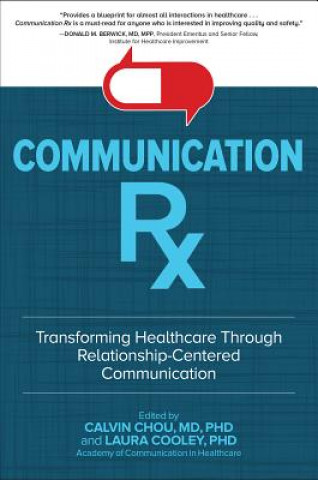 Книга Communication Rx: Transforming Healthcare Through Relationship-Centered Communication Calvin L. Chou
