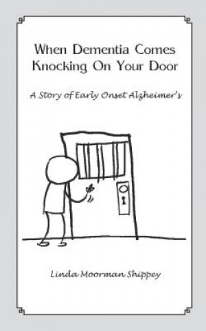 Carte When Dementia Comes Knocking On Your Door Linda Moorman Shippey