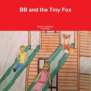 Kniha Bb and the Tiny Fox Bryan F. Gremillion