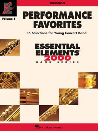 Könyv Performance Favorites, Vol. 1 - Bassoon: Correlates with Book 2 of the Essential Elements 2000 Band Method Hal Leonard Publishing Corporation