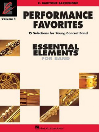 Kniha Performance Favorites, Vol. 1 - Baritone Saxophone: Correlates with Book 2 of the Essential Elements 2000 Band Method Hal Leonard Corp