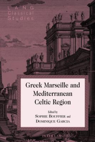 Kniha Greek Marseille and Mediterranean Celtic Region Sophie Bouffier