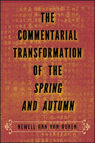 Könyv The Commentarial Transformation of the Spring and Autumn Newell Ann Van Auken