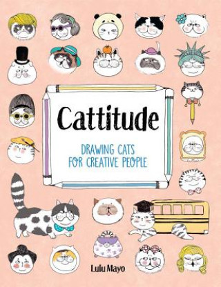 Carte Cattitude: Drawing Cats for Creative People Lulu Mayo