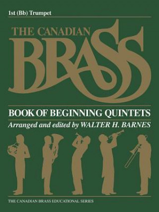 Carte The Canadian Brass Book of Beginning Quintets: 1st Trumpet Hal Leonard Corp