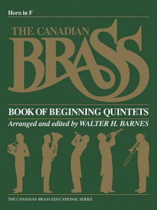 Carte The Canadian Brass Book of Beginning Quintets: French Horn Hal Leonard Corp