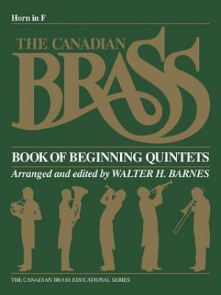 Книга The Canadian Brass Book of Beginning Quintets: French Horn Hal Leonard Corp