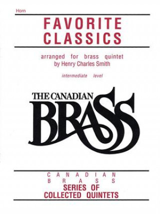 Knjiga The Canadian Brass Book of Favorite Classics: French Horn Hal Leonard Corp