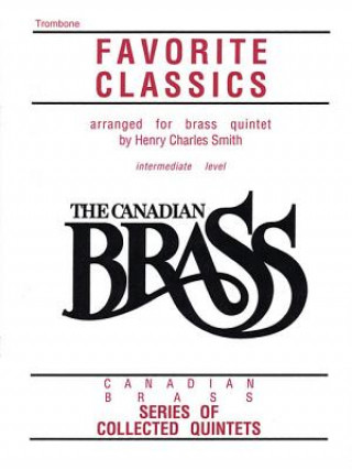 Kniha The Canadian Brass Book of Favorite Classics: Trombone Hal Leonard Corp