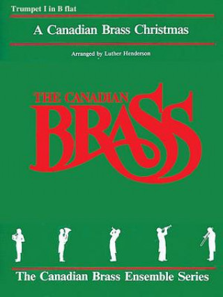 Kniha The Canadian Brass Christmas: 1st Trumpet Hal Leonard Corp