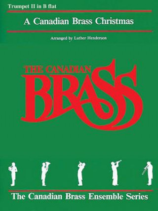 Książka The Canadian Brass Christmas: 2nd Trumpet Hal Leonard Corp