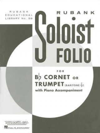 Könyv Soloist Folio: B-Flat Cornet or Trumpet Solo with Piano Hal Leonard Corp