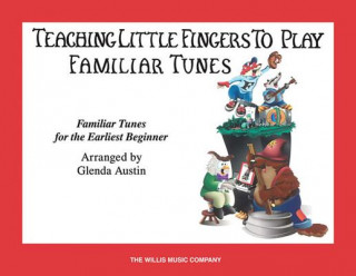 Kniha Teaching Little Fingers to Play Familiar Tunes - Book Only: Teaching Little Fingers to Play/Early Elementary Level Glenda Austin