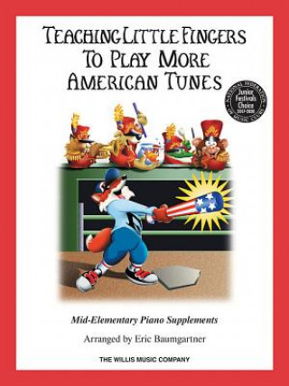 Książka Teaching Little Fingers to Play More American Tunes - Book Only: Mid-Elementary Level Eric Baumgartner