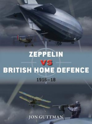 Kniha Zeppelin vs British Home Defence 1916-18 Jon Guttman