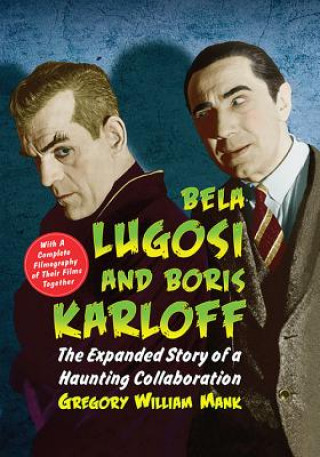 Kniha Bela Lugosi and Boris Karloff Gregory William Mank